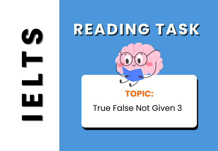 Ielts Reading Task - True False Not Given 3